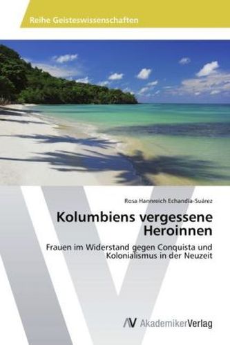 Kolumbiens vergessene Heroinnen