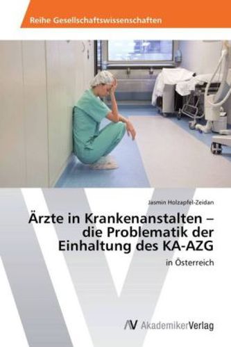 Ärzte in Krankenanstalten die Problematik der Einhaltung des KA-AZG