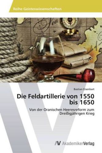 Die Feldartillerie von 1550 bis 1650