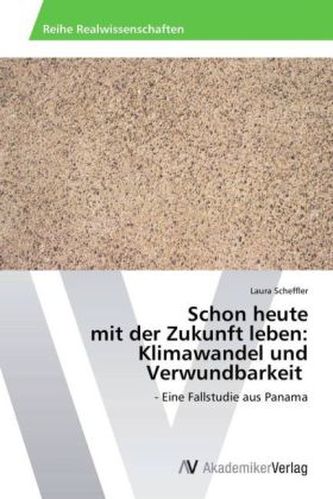 Schon heute mit der Zukunft leben: Klimawandel und Verwundbarkeit