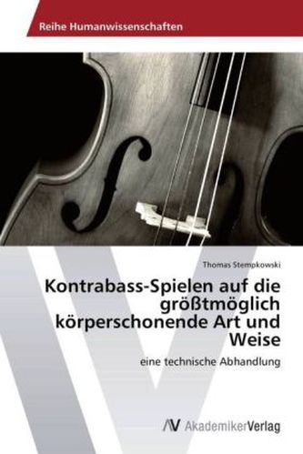 Kontrabass-Spielen auf die größtmöglich körperschonende Art und Weise