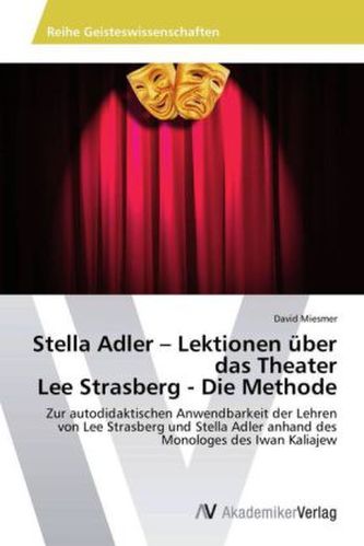 Stella Adler - Lektionen über das Theater Lee Strasberg - Die Methode