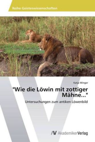 'Wie die Löwin mit zottiger Mähne...'