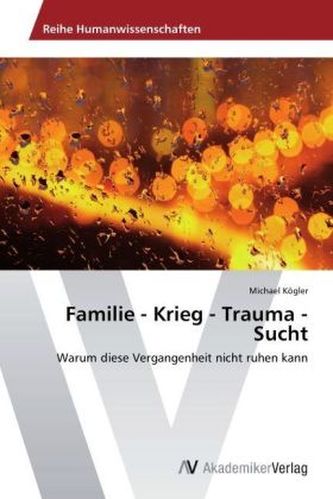 Familie - Krieg - Trauma - Sucht