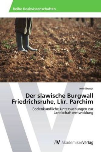 Der slawische Burgwall Friedrichsruhe, Lkr. Parchim