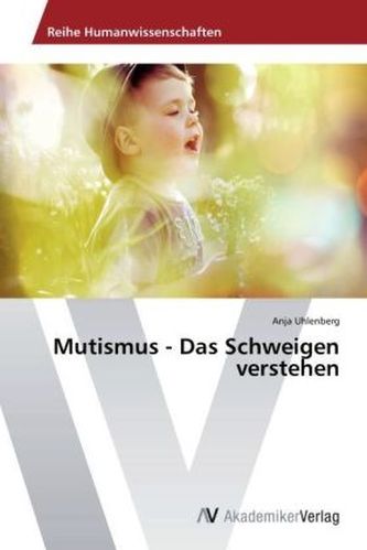 Mutismus - Das Schweigen verstehen