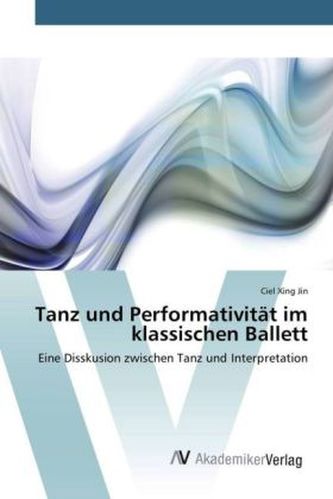 Tanz und Performativität im klassischen Ballett