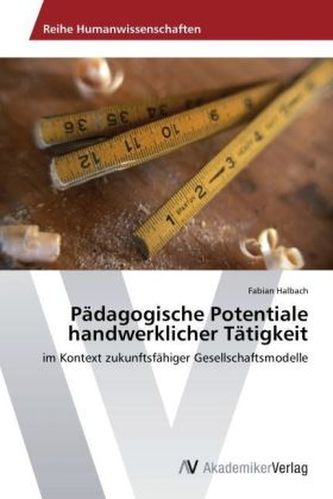 Pädagogische Potentiale handwerklicher Tätigkeit