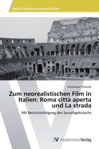 Zum neorealistischen Film in Italien: Roma città aperta und La strada