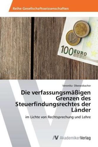 Die verfassungsmäßigen Grenzen des Steuerfindungsrechtes der Länder
