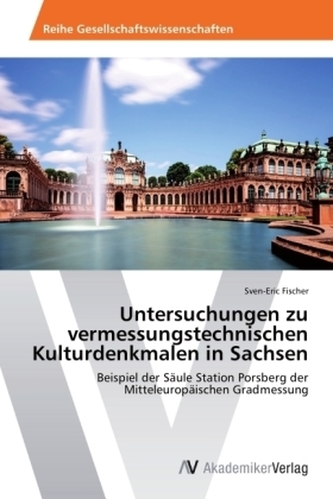 Untersuchungen zu vermessungstechnischen Kulturdenkmalen in Sachsen