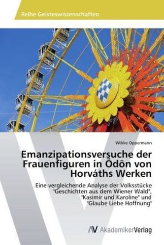 Emanzipationsversuche der Frauenfiguren in Ödön von Horváths Werken