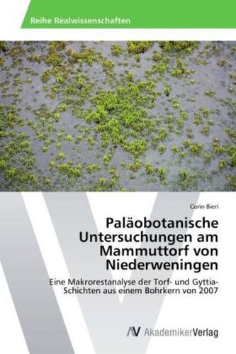 Paläobotanische Untersuchungen am Mammuttorf von Niederweningen