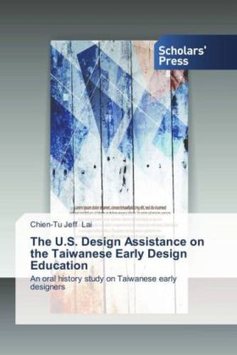 The U.S. Design Assistance on the Taiwanese Early Design Education The U.S. Design Assistance on the Taiwanese Early Design Education
