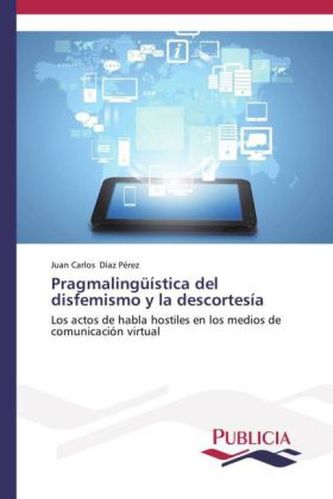 Pragmalingüística del disfemismo y la descortesía