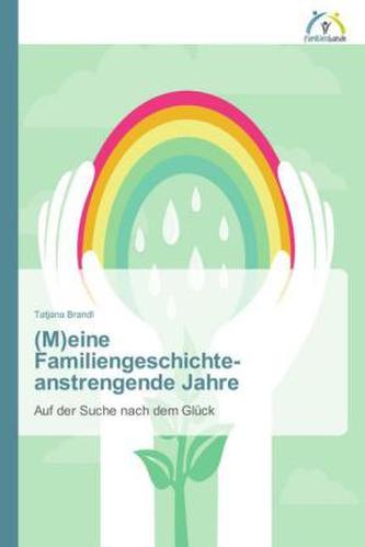 (M)eine Familiengeschichte - anstrengende Jahre