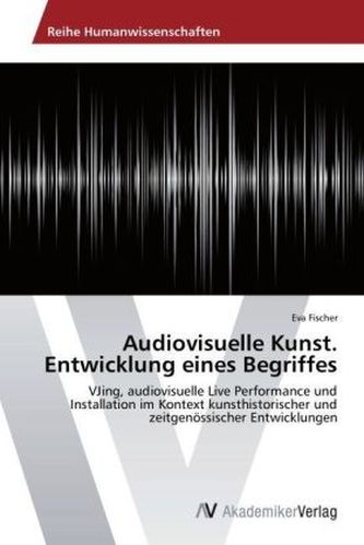 Audiovisuelle Kunst. Entwicklung eines Begriffes
