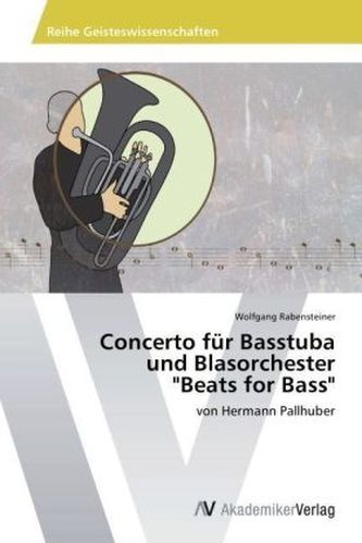 Concerto für Basstuba und Blasorchester 'Beats for Bass'