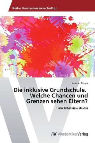 Die inklusive Grundschule. Welche Chancen und Grenzen sehen Eltern?