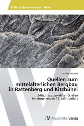 Quellen zum mittelalterlichen Bergbau in Rattenberg und Kitzbühel