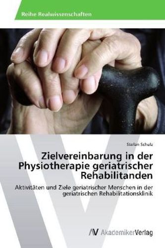 Zielvereinbarung in der Physiotherapie geriatrischer Rehabilitanden