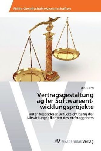 Vertragsgestaltung agiler Softwareent wicklungsprojekte