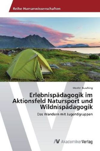 Erlebnispädagogik im Aktionsfeld Natursport und Wildnispädagogik