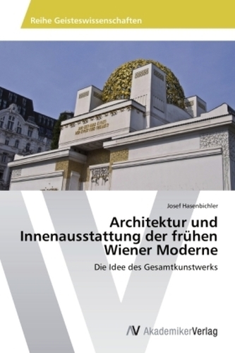 Architektur und Innenausstattung der frühen Wiener Moderne