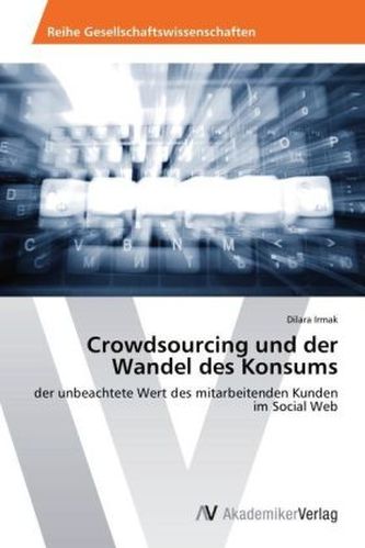 Crowdsourcing und der Wandel des Konsums