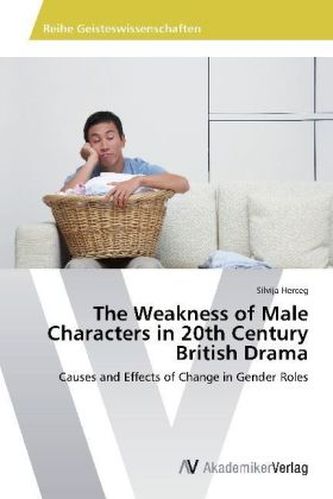 The Weakness of Male Characters in 20th Century British Drama