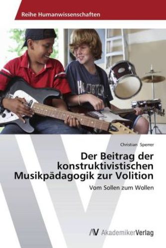 Der Beitrag der konstruktivistischen Musikpädagogik zur Volition
