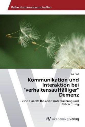 Kommunikation und Interaktion bei 'verhaltensauffälliger' Demenz