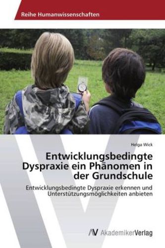Entwicklungsbedingte Dyspraxie ein Phänomen in der Grundschule