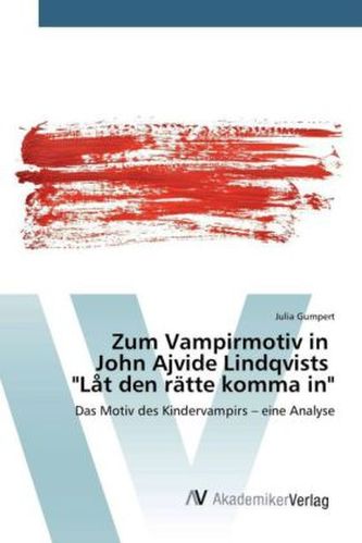 Zum Vampirmotiv in John Ajvide Lindqvists 'Låt den rätte komma in'