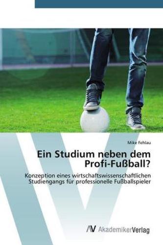 Ein Studium neben dem Profi-Fußball?