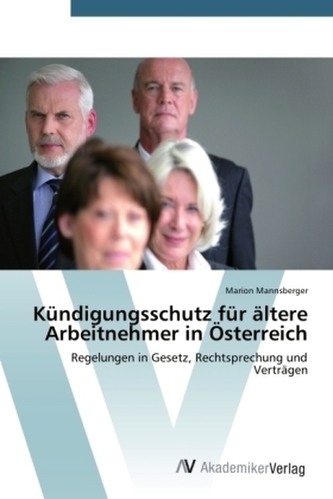Kündigungsschutz für ältere Arbeitnehmer in Österreich Kündigungsschutz für ältere Arbeitnehmer in Österreich