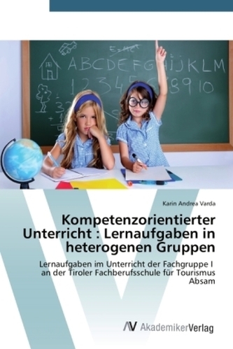 Kompetenzorientierter Unterricht : Lernaufgaben in heterogenen Gruppen