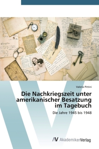 Die Nachkriegszeit unter amerikanischer Besatzung im Tagebuch