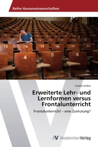 Erweiterte Lehr- und Lernformen versus Frontalunterricht
