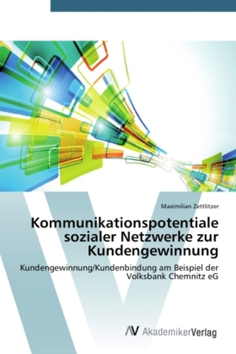 Kommunikationspotentiale sozialer Netzwerke zur Kundengewinnung
