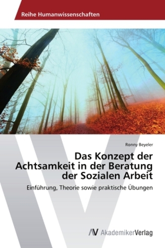 Das Konzept der Achtsamkeit in der Beratung der Sozialen Arbeit