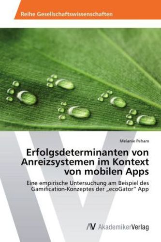 Erfolgsdeterminanten von Anreizsystemen im Kontext von mobilen Apps
