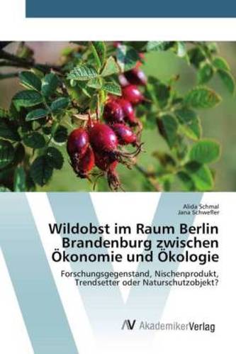 Wildobst im Raum Berlin Brandenburg zwischen Ökonomie und Ökologie