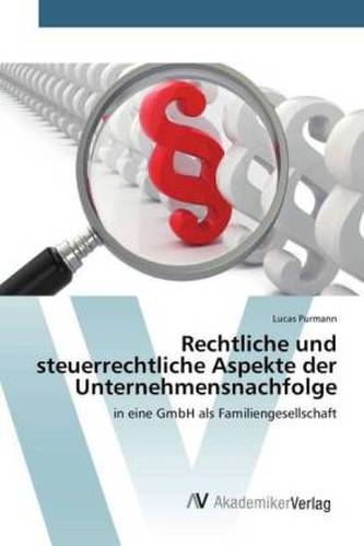 Rechtliche und steuerrechtliche Aspekte der Unternehmensnachfolge