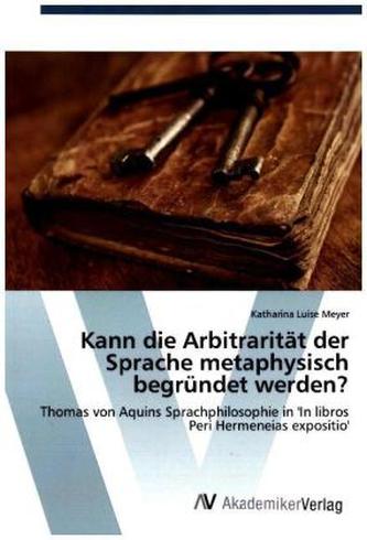 Kann die Arbitrarität der Sprache metaphysisch begründet werden?