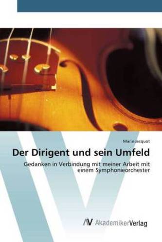 Der Dirigent und sein Umfeld