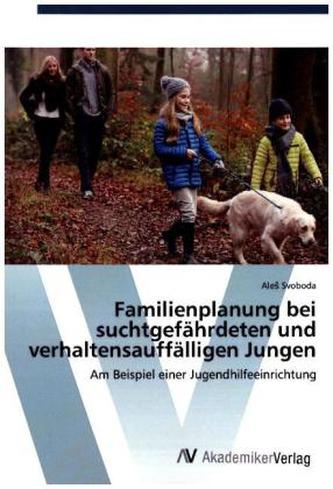 Familienplanung bei suchtgefährdeten und verhaltensauffälligen Jungen