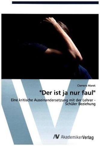 'Der ist ja nur faul'