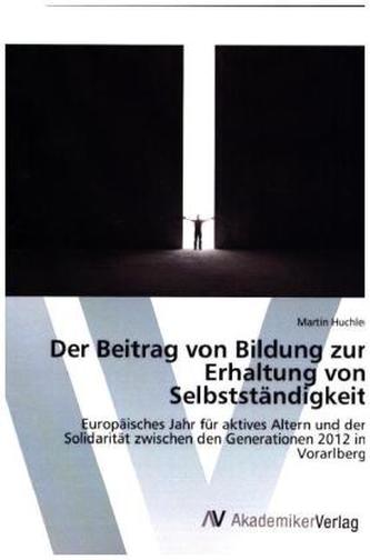 Der Beitrag von Bildung zur Erhaltung von Selbstständigkeit Der Beitrag von Bildung zur Erhaltung von Selbstständigkeit