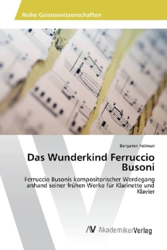 Das Wunderkind Ferruccio Busoni